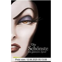 Disney – Villains 1: Disney Villains: Die Schönste im ganzen Land: Das Märchen von Schneewittchen und der bösen Königin: Band 1 der Bestsellerserie! (1)