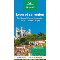 Michelin Le Guide Vert Lyon et sa région: St-Etienne, Vienne, Beaujolais, Forez, Dombes, Bugey (MICHELIN Grüne Reiseführer)