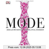 Mode: 3000 Jahre Kostüme, Trends, Stile, Designer