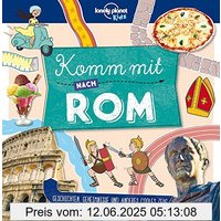 Lonely Planet Kinderreiseführer Komm mit nach Rom (Lonely Planet Kids) (Lonely Planet Kids Komm mit)