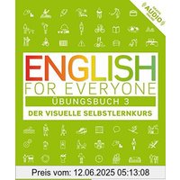 English for Everyone 3: Der visuelle Selbstlernkurs / Übungsbuch