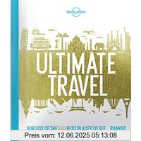 Lonely Planet's Ultimate Travel: Our List of the 500 Best Places to See... Ranked