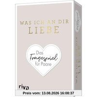 Was ich an dir liebe – Das Fragespiel für Paare: Das Original. Tiefgründige und unterhaltsame Fragen für eine glückliche Beziehung. Geschenkidee zu Hochzeit, Jahrestag, Valentinstag