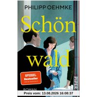 Schönwald: Roman | Ein großer deutscher Gesellschaftsroman