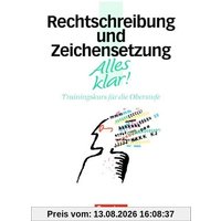 Alles klar! - Deutsch - Sekundarstufe II: 11.-13. Schuljahr - Rechtschreibung und Zeichensetzung: Trainingskurs mit beigelegtem Lösungsheft