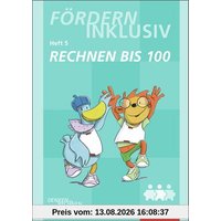 Fördern Inklusiv: Heft 5: Rechnen bis 100: Denken und Rechnen