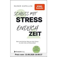 Schluss mit Stress - endlich Zeit: Mein persönlicher Weg aus dem Stress zu mehr Zeit und Gesundheit. Stressmanagement, Achtsamkeit & Resilienz lernen. Positive Psychologie, positives Denken.