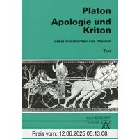 Apologie und Kriton nebst Abschnitten aus Phaidon. Vollständige Ausgabe: Apologie und Kriton nebst Abschnitten aus Phaidon. Text