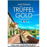 Trüffelgold: Ein Périgord-Krimi (Marie Mercier ermittelt, Band 1)