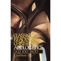 Classical Readings in Christian Apologetics, Paperback, L. Russ Bush III