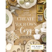 Create Your Own Cozy, Hardback, Liz Marie Galvan
