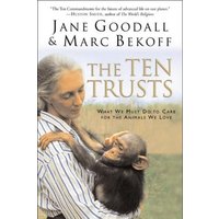 The Ten Trusts: What We Must Do to Care for the Animals We Love