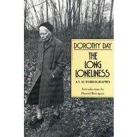 The Long Loneliness: The Autobiography of the Legendary Catholic Social Activist (Lives of Faith)