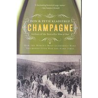 Champagne : How the World's Most Glamorous Wine Triumphed over War and Hard Times