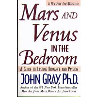 Mars and Venus in the Bedroom: A Guide to Lasting Romance and Passion