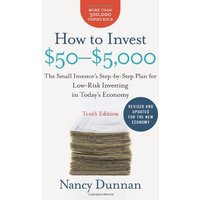 How to Invest $50-$5,000 10e: The Small Investor's Step-by-Step Plan for Low-Risk Investing in Today's Economy