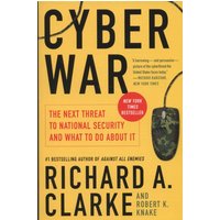 Cyber War: The Next Threat to National Security and What to Do About It
