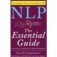 NLP: The Essential Guide to Neuro-Linguistic Programming