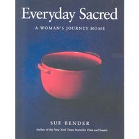Everyday Sacred: A Woman's Journey Home