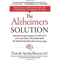 The Alzheimer's Solution: A Breakthrough Program to Prevent and Reverse the Symptoms of Cognitive Decline at Every Age