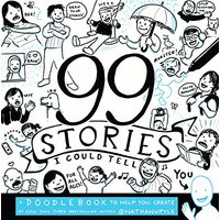 99 Stories I Could Tell: A Doodlebook To Help You Create