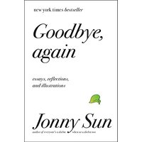 Goodbye, Again: Essays, Reflections, and Illustrations