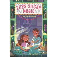 A Mixture of Mischief (Love Sugar Magic, Bk. 3)