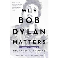 Why Bob Dylan Matters (Revised Edition)