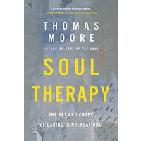 Soul Therapy: The Art and Craft of Caring Conversations