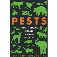 Pests: How Humans Create Animal Villains
