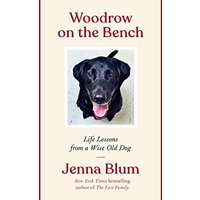 Woodrow on the Bench: Life Lessons from a Wise Old Dog