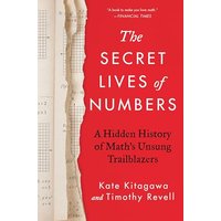 The Secret Lives of Numbers: A Hidden History of Math's Unsung Trailblazers
