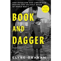 Book and Dagger: How Scholars and Librarians Became the Unlikely Spies of World War II