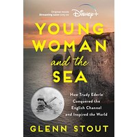 Young Woman and the Sea: How Trudy Ederle Conquered the English Channel and Inspired the World