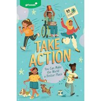 Take Action: You Can Make the World a Better Place (Girl Scouts)