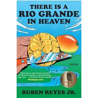 There is a Rio Grande in Heaven: Stories