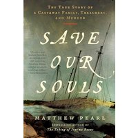 Save Our Souls: The True Story of a Castaway Family, Treachery, and Murder