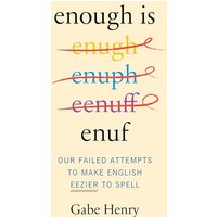 Enough Is Enuf: Our Failed Attempts to Make English Easier to Spell