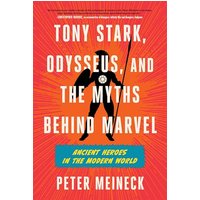 Tony Stark, Odysseus, and the Myths Behind Marvel: Ancient Heroes in the Modern World