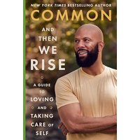 And Then We Rise: A Guide to Loving and Taking Care of Self