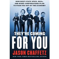 They're Coming For You: How Deep State Spies, NGOs, and Woke Corporations Plan to Push You Out of the Economy