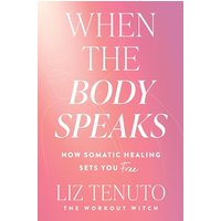 When the Body Speaks: How Somatic Healing Sets You Free