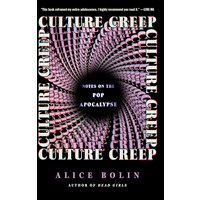 Culture Creep: Notes on the Pop Apocalypse