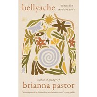 Bellyache: Poems for Sensitive Souls