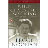 When Character Was King: A Story Of Ronald Reagan