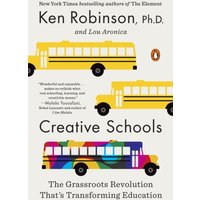 Creative Schools: The Grassroots Revolution That's Transforming Education