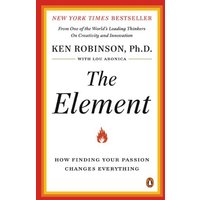 The Element: How Finding Your Passion Changes Everything