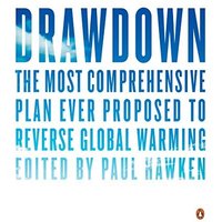 Drawdown: The Most Comprehensive Plan Ever Proposed to Reverse Global Warming