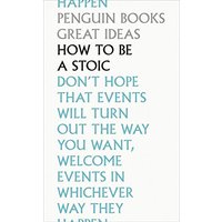How to Be a Stoic (Penguin Great Ideas)