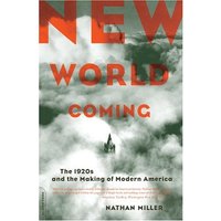 New World Coming The 1920s And The Making Of Modern America